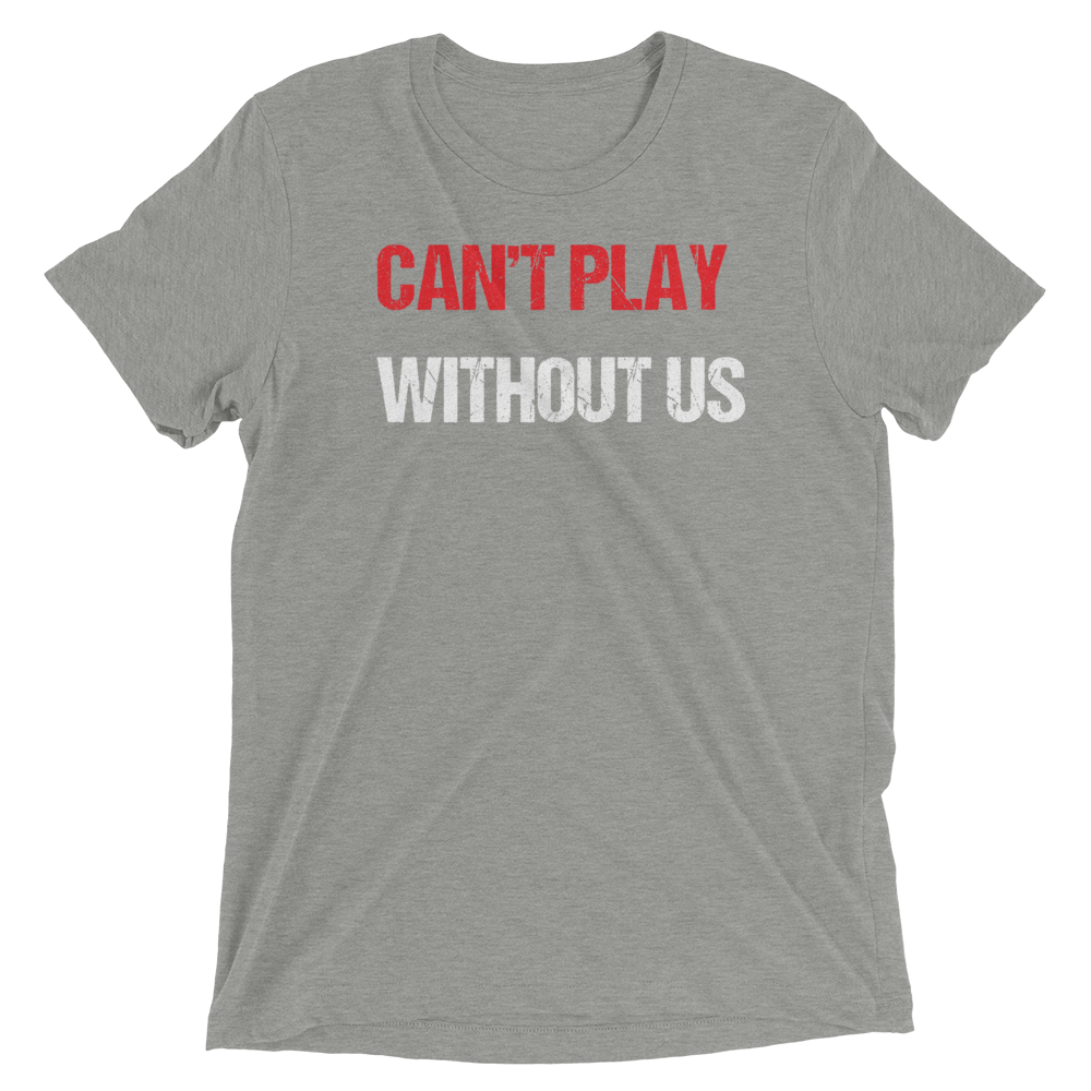 Can't Play Without Us