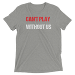Can't Play Without Us